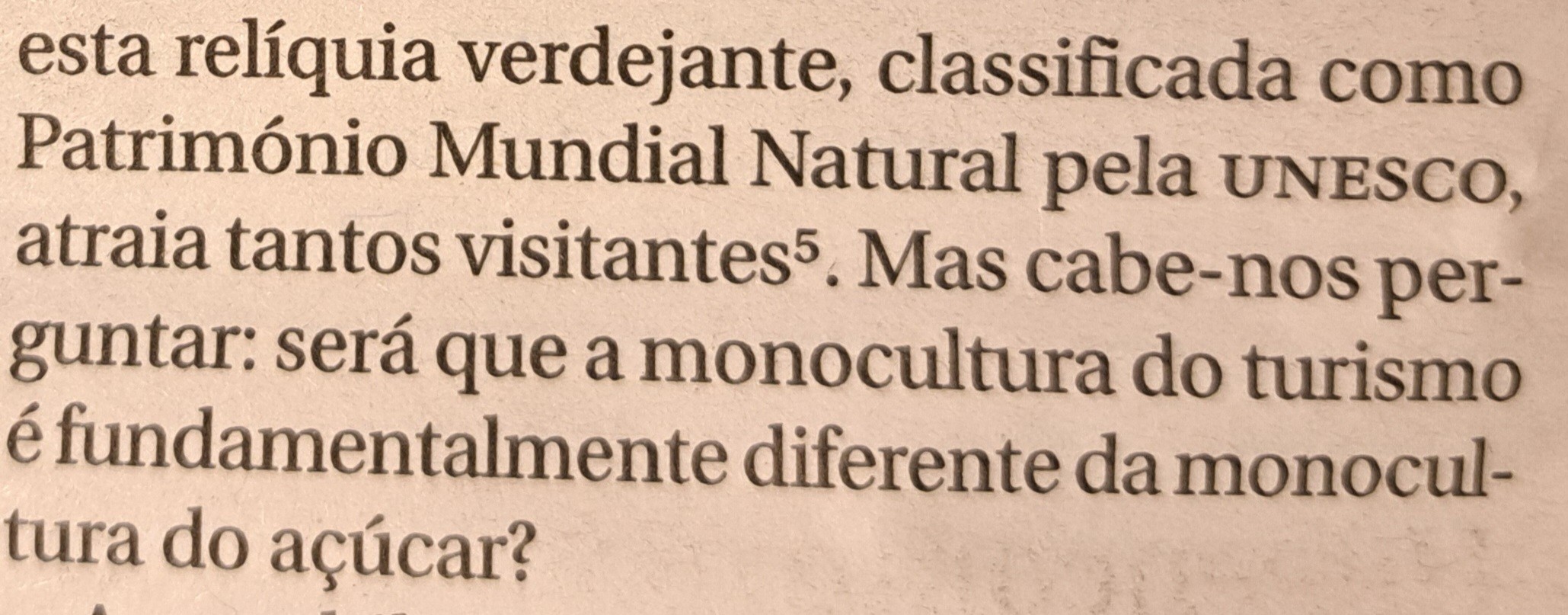 &ldquo;Mas cabe-nos perguntar: será que a monocultura do turismo é fundamentalmente diferente da monocultura do açúcar?&rdquo;